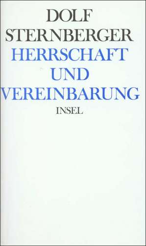 Schriften III. Herrschaft und Vereinbarung de Dolf Sternberger