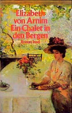 Ein Chalet in den Bergen de Elizabeth von Arnim