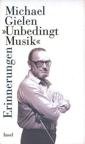 Unbedingt Musik de Michael Gielen