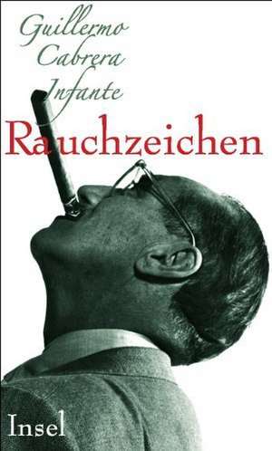 Rauchzeichen de Guillermo Cabrera Infante