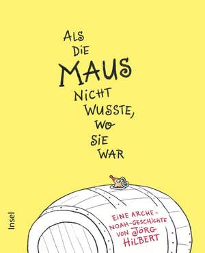 Als die Maus nicht wusste, wo sie war de Jörg Hilbert