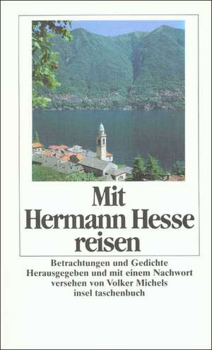 Mit Hermann Hesse reisen de Volker Michels