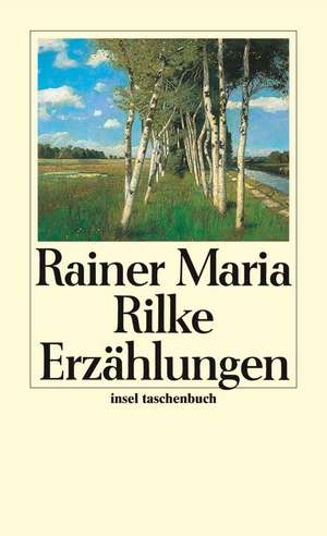 Die Erzählungen de Rainer Maria Rilke