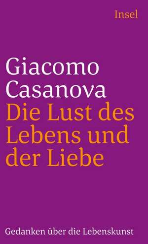 Die Lust des Lebens und der Liebe de Giacomo Casanova