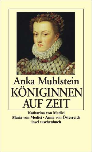 Königinnen auf Zeit de Anka Muhlstein