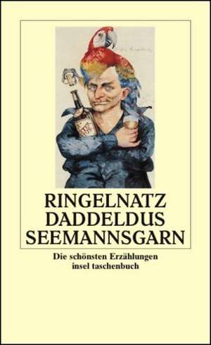 Daddeldus Seemannsgarn de Joachim Ringelnatz