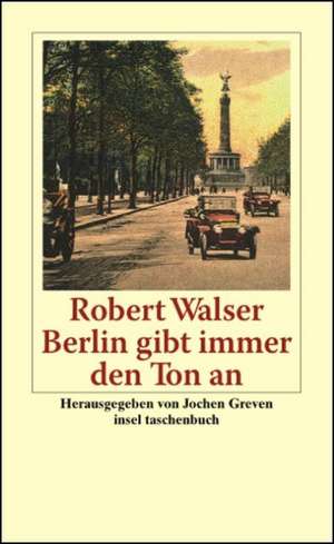 Berlin gibt immer den Ton an de Robert Walser