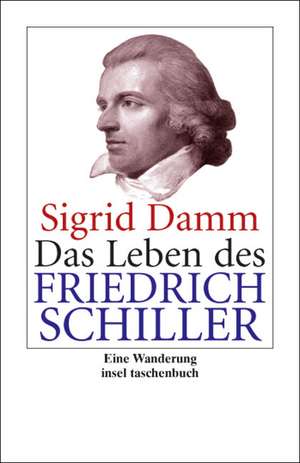 Das Leben des Friedrich Schiller de Sigrid Damm