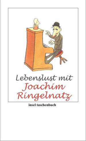 Lebenslust mit Joachim Ringelnatz de Joachim Ringelnatz