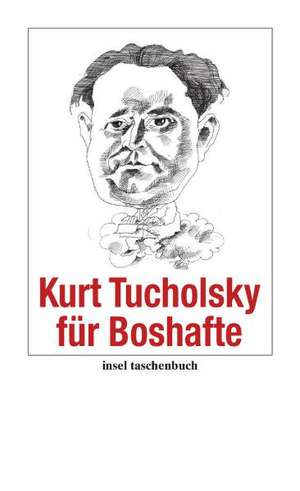 Kurt Tucholsky für Boshafte de Kurt Tucholsky