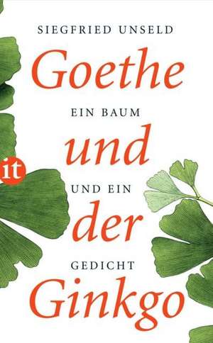 Goethe und der Ginkgo de Siegfried Unseld