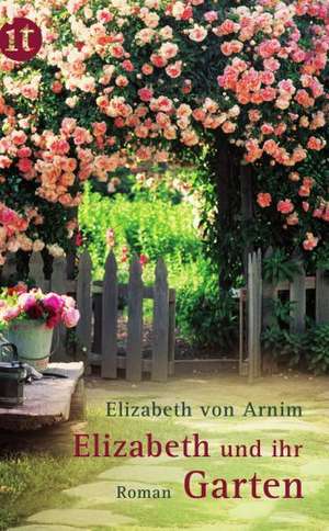 Elizabeth und ihr Garten de Elizabeth von Arnim