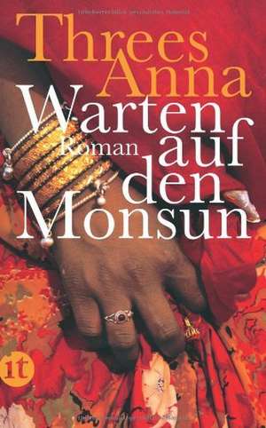 Warten auf den Monsun de Threes Anna