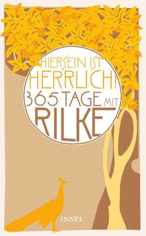 "Hiersein ist herrlich." 365 Tage mit Rilke de Thilo von Pape