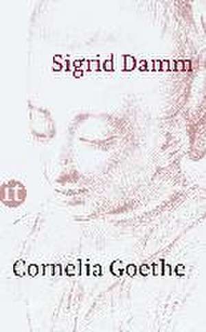 Cornelia Goethe de Sigrid Damm