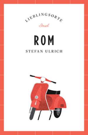 Rom - Lieblingsorte de Stefan Ulrich