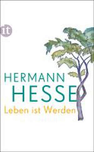 Leben ist Werden de Hermann Hesse