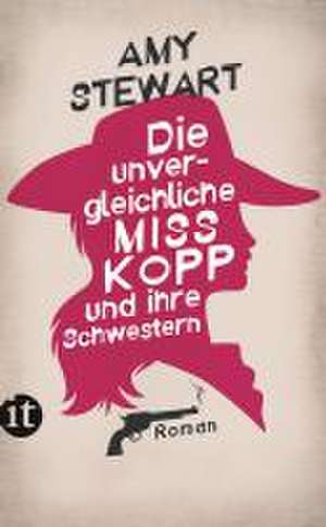 Die unvergleichliche Miss Kopp und ihre Schwestern de Amy Stewart