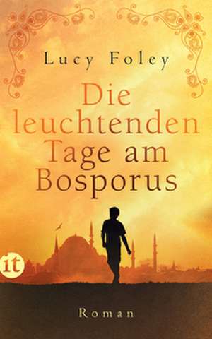 Die leuchtenden Tage am Bosporus de Lucy Foley