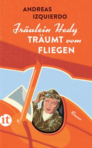 Fräulein Hedy träumt vom Fliegen de Andreas Izquierdo