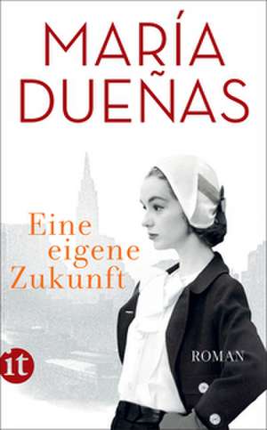 Eine eigene Zukunft de María Dueñas