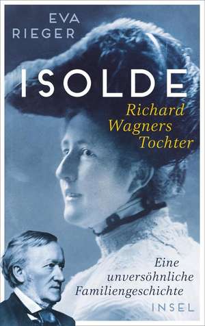 Isolde. Richard Wagners Tochter de Eva Rieger