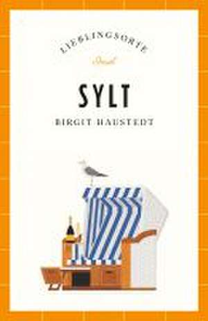 Sylt - Lieblingsorte de Birgit Haustedt