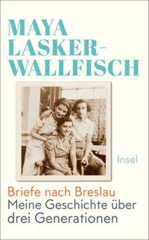 Briefe nach Breslau de Maya Lasker-Wallfisch