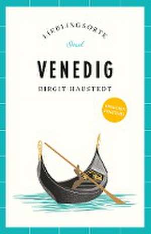 Venedig Reiseführer LIEBLINGSORTE de Birgit Haustedt