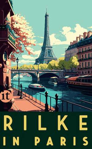 Rilke in Paris de Rainer Maria Rilke
