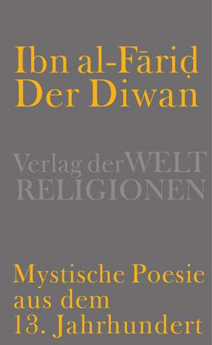 Der Diwan - Mystische Poesie aus dem 13. Jahrhundert de Ibn al-Farid