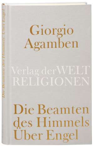 Die Beamten des Himmels de Giorgio Agamben