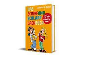 Das Schiefundschlapplachbuch de Reinhard Abeln