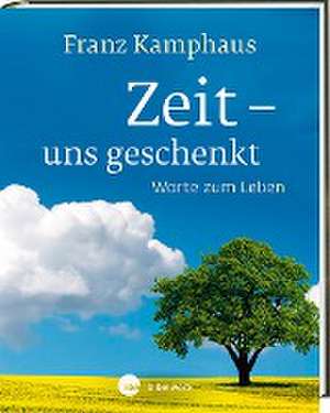 Zeit - uns geschenkt de Franz Kamphaus