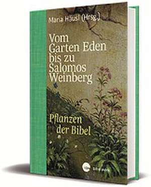 Vom Garten Eden bis zu Salomos Weinberg de Maria Häusl