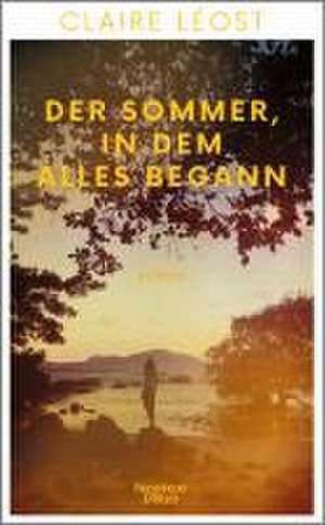 Der Sommer, in dem alles begann de Claire Léost