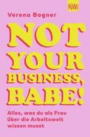 Not Your Business, Babe! de Verena Bogner