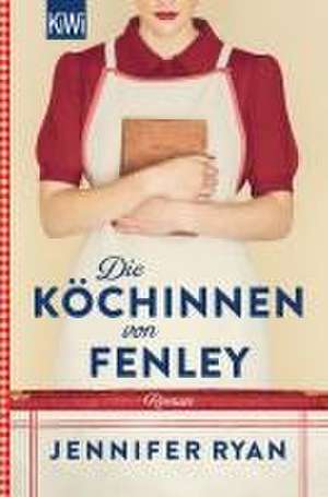 Die Köchinnen von Fenley de Jennifer Ryan