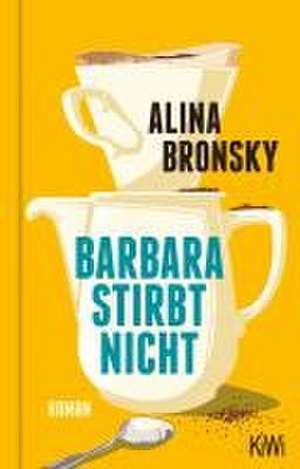 Barbara stirbt nicht de Alina Bronsky