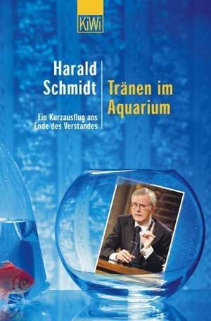 Tränen im Aquarium de Harald Schmidt