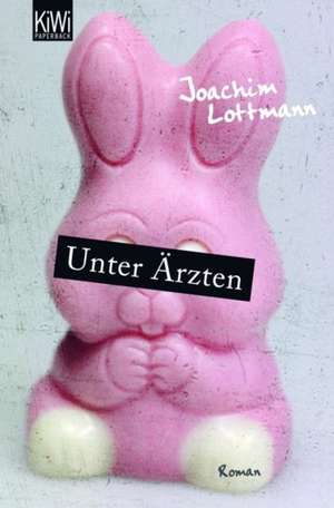 Unter Ärzten de Joachim Lottmann