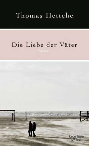 Die Liebe der Väter de Thomas Hettche