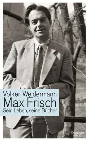 Max Frisch de Volker Weidermann