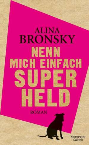 Nenn mich einfach Superheld de Alina Bronsky