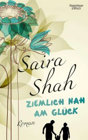 Ziemlich nah am Glück de Saira Shah