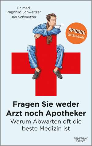 Fragen Sie weder Arzt noch Apotheker de Jan Schweitzer