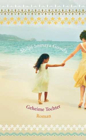 Geheime Tochter (Geschenkbuch) de Shilpi Somaya Gowda