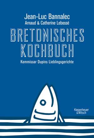 Bretonisches Kochbuch de Jean-Luc Bannalec