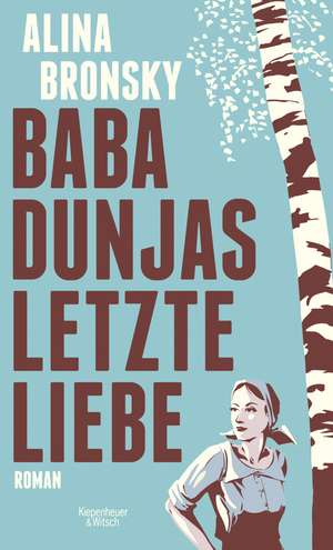 Baba Dunjas letzte Liebe de Alina Bronsky