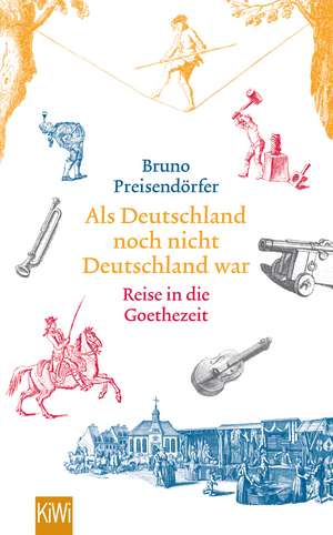 Als Deutschland noch nicht Deutschland war de Bruno Preisendörfer